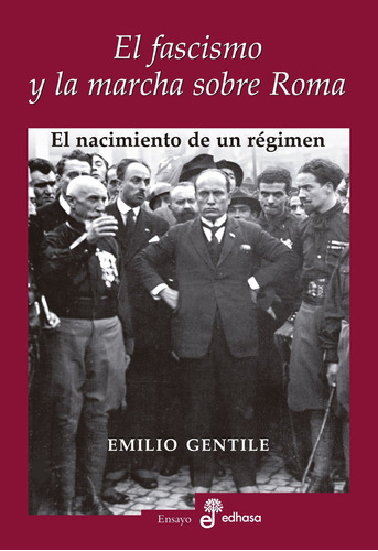 El Fascismo Y La Marcha Sobre Roma - Emilio Gentile