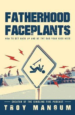 Libro Fatherhood Faceplants : How To Get Back Up And Be T...