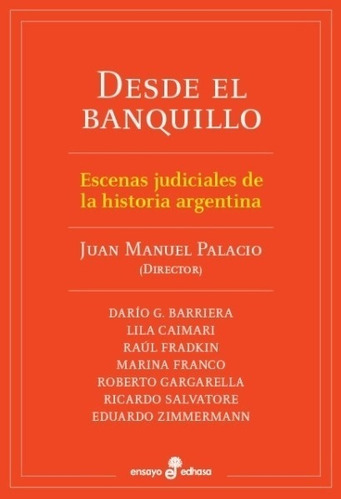 Desde El Banquillo - Escenas Judiciales De La Historia Argen