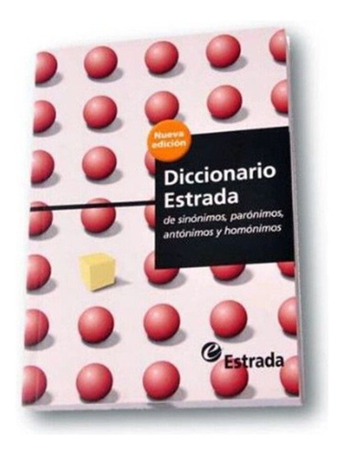 Diccionario Estrada Sinónimos Parónimos Antónimos Homónimos