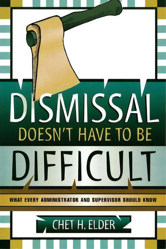 Dismissal Doesn't Have To Be Difficult, De Chet H. Elder. Editorial Scarecroweducation, Tapa Blanda En Inglés