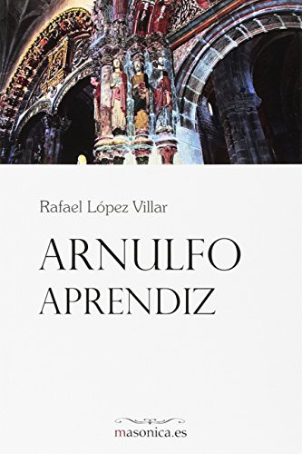 Arnulfo Aprendiz: 0400021 -literatura-, De Rafael Lopez Villar. Editorial Masonica Es, Tapa Blanda En Español, 2019