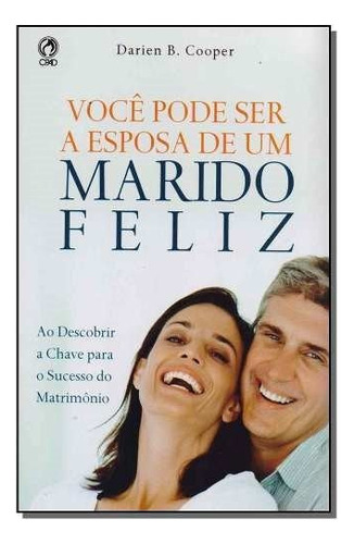 Você Pode Ser A Esposa De Um Marido Feliz, De Darien B. Cooper. Editora Cpad Em Português