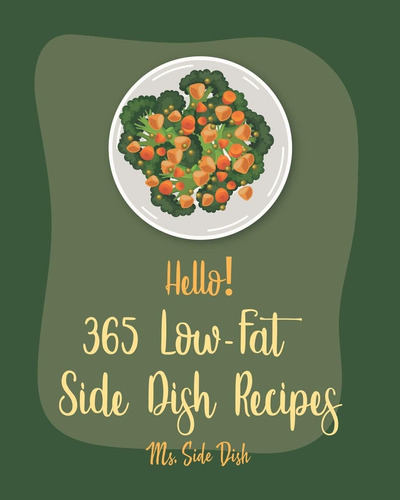 Libro: Hello! 365 Low-fat Side Dish Recipes: Best Low-fat Si