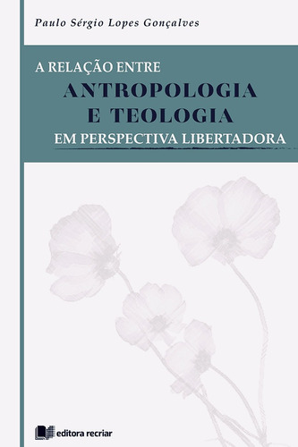 A Relação Entre Antropologia E Teologia - Paulo Gonçalves