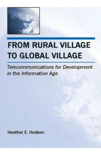From Rural Village To Global Village, De Heather E. Hudson. Editorial Taylor Francis Inc, Tapa Blanda En Inglés