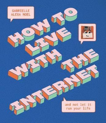 How To Live With The Internet And Not Let It Run  (hardback)