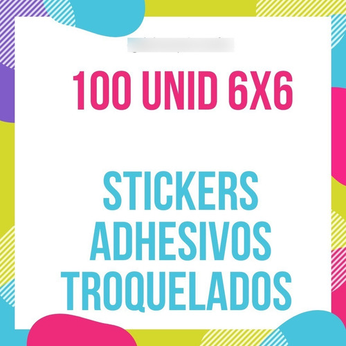 100 Stikers Autoadhesivos Personalizados 6cm