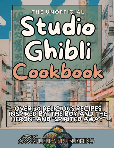Libro: Studio Ghibli: The Unofficial Cookbook: Over 30 Recip