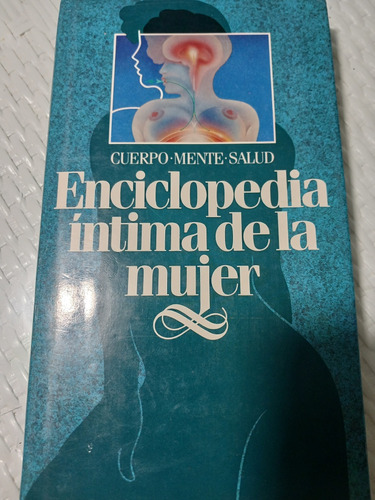 Enciclopedia De La Mujer. Cuerpo Mente Salud. Scholz