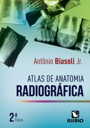 Atlas De Anatomia Radiográfica, De Antônio Mendes Biasoli Jr.. Editora Rubio, Capa Mole, Edição 2 Edição Em Português, 2017