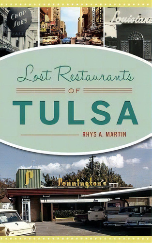 Lost Restaurants Of Tulsa, De Martin, Rhys A.. Editorial History Pr, Tapa Dura En Inglés