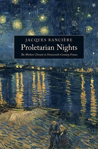 Proletarian Nights : The Workers' Dream In Nineteenth-century France, De Jacques Rancière. Editorial Verso Books, Tapa Blanda En Inglés