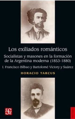 Los Exiliados Romanticos - Socialistas Y Masones En La Forma