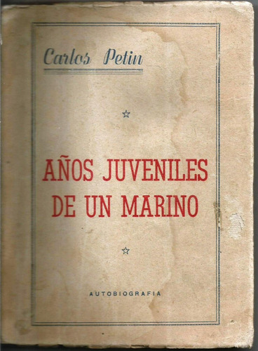 Años Juveniles De Un Marino - Carlos Petin - Autobiografía