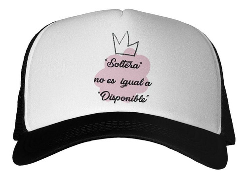 Gorra Frase Soltera No Es Igual A Disponible