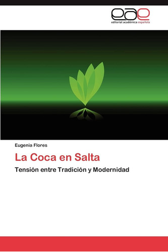 Libro: La Coca Salta: Tensión Entre Tradición Y Modernidad