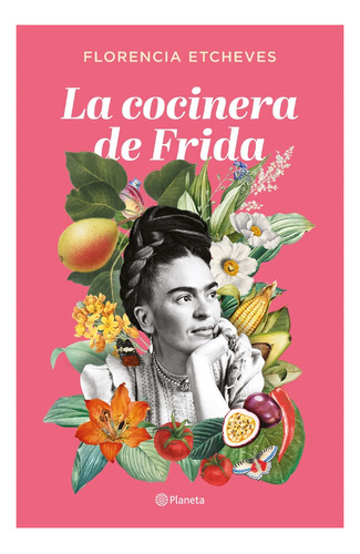Cocinera De Frida, La  - Florencia Etcheves