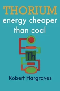 Book : Thorium Energy Cheaper Than Coal - Hargraves, Robert