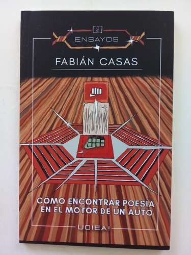 Cómo Encontrar Poesía En El Motor De Un Auto, De Fabián Casas. Editorial Uoiea!, Tapa Blanda, Edición Primera En Español, 2021