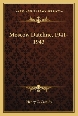 Libro Moscow Dateline, 1941-1943 - Cassidy, Henry C.