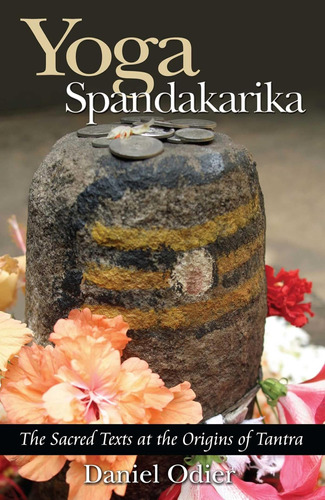 Libro:  Yoga Spandakarika: The Sacred Texts At The Of Tantra