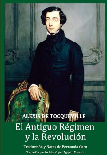 Alexis De Tocqueville. El Antiguo Régimen Y La Revolución