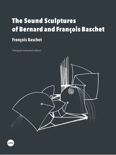 Libro The Sound Sculptures Of Bernard And Franã§ois Baschet