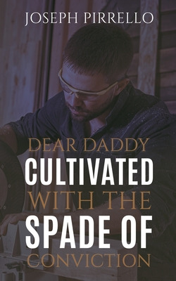 Libro Dear Daddy: Cultivated With The Spade Of Conviction...