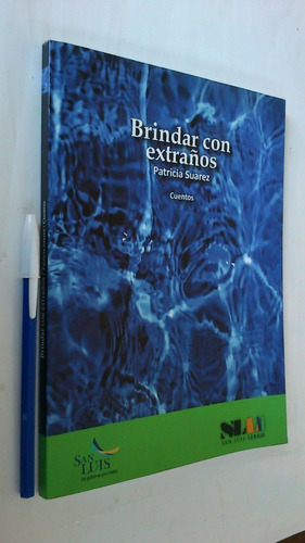 Brindar Con Extraños, Cuentos - Patricia Suarez