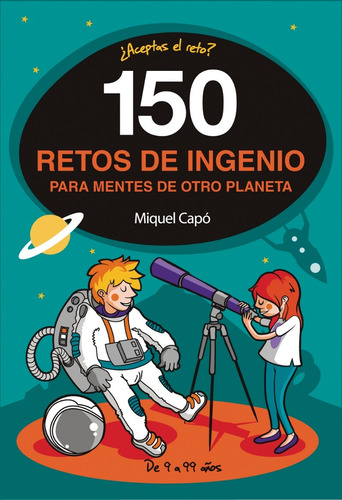 150 Retos De Ingenio Para Mentes De Otro Planeta Miquel Capó