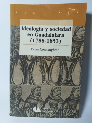 Ideología Y Sociedad En Guadalajara  Brian Connaughton