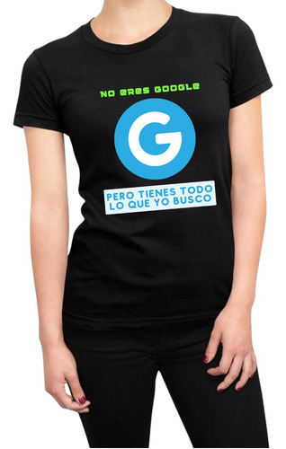 Playera Google Buscar Frase Tienes Todo Información Moda B/n