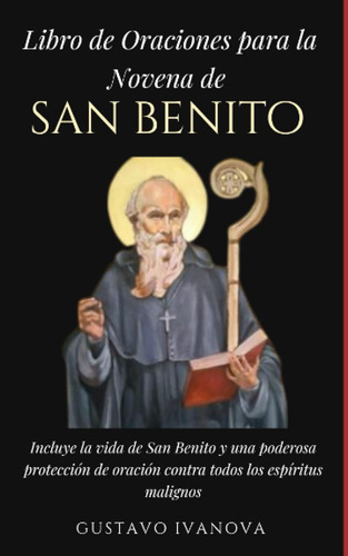 Libro De Oraciones Para La Novena De San Benito: Incluye La