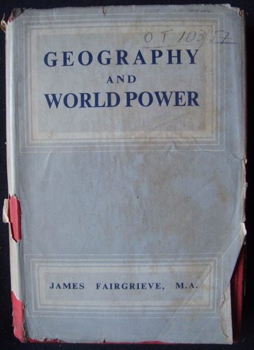 Geography And World Power. James Fairgrieve. 1948. 48n 541