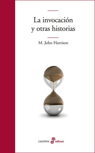 La Invocacion Y Otras Historias - Harrison , M John