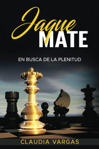 Libro: Jaque Mate: En Busca De La Plenitud (spanish Edition)