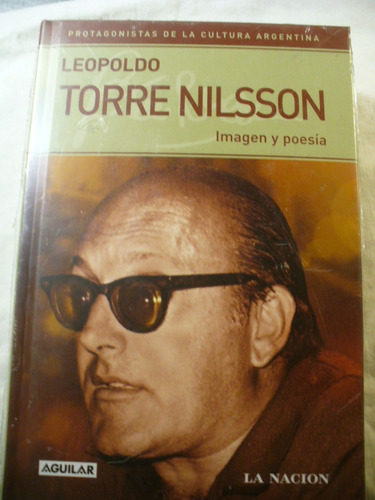 Protagonistas De La Cultura Argentina Leopoldo Torre Nilsson