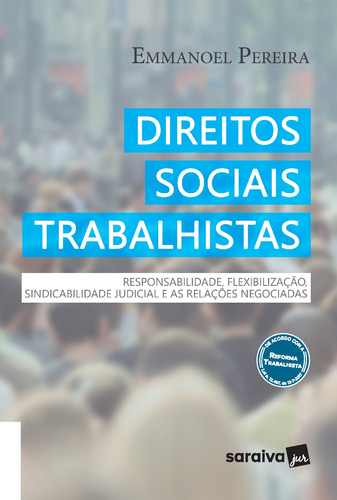 Direitos sociais trabalhistas: Responsabilidade, flexibilização, sindicabilidade judicial e as relações negociadas - 1ª edição de 2018, de Pereira, Emmanoel. Editora Saraiva Educação S. A., capa mole em português, 2018