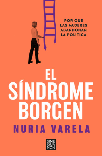 El Sindrome Borgen: Por Qué Las Mujeres Abandonan La Política, De Nuria Varela., Vol. 1. Editorial B, Editorial, Tapa Blanda En Español