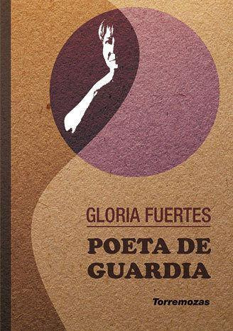 Libro: Poeta De Guardia. Fuertes, Gloria. Ediciones Torremoz