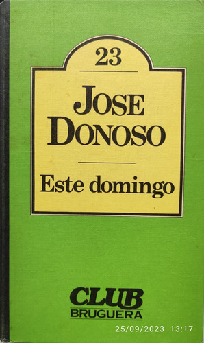 Este Domingo - José Donoso - Bruguera 1980