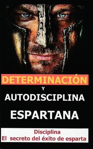 Determinación Y Autodisciplina Espartana. Jose Perelta