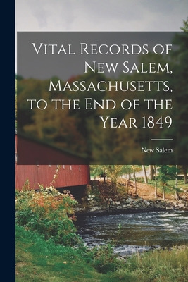 Libro Vital Records Of New Salem, Massachusetts, To The E...