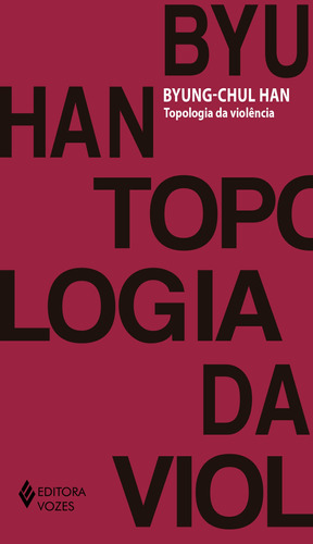 Topologia da violência, de Han, Byung-Chul. Editora Vozes Ltda., capa mole em português, 2017