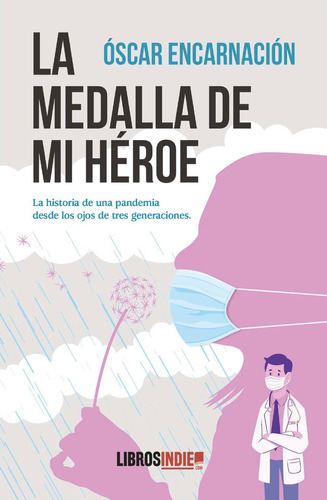 La Medalla De Mi Heroe, De Encarnacion, Oscar. Editorial Libros Indie, Tapa Blanda En Español