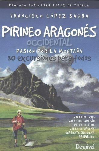 Pirineo Aragonés Occidental, Pasión Por La Montaña, De Lopez Saura, Francisco., Vol. 1. Editorial Desnivel, Tapa Blanda, Edición 1 En Castellano, 2021