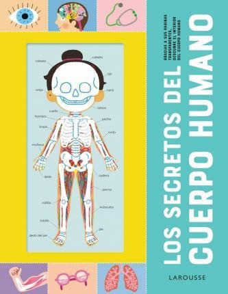 Los Secretos Del Cuerpo Humano - Éditions Larousse