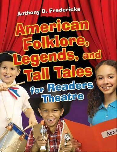 American Folklore, Legends, And Tall Tales For Readers Theatre, De Anthony D. Fredericks. Editorial Abc Clio, Tapa Blanda En Inglés