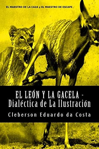 Libro: El Leon Y La Gacela Dialectica De La Ilustracion